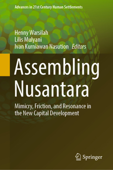 Hardcover Assembling Nusantara: Mimicry, Friction, and Resonance in the New Capital Development Book