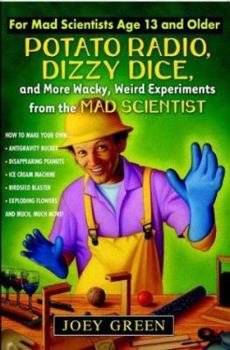 Paperback Potato Radio, Dizzy Dice, and More Wacky, Weird Experiments from the Mad Scientist Book