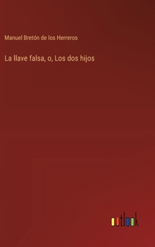 Hardcover La llave falsa, o, Los dos hijos [Spanish] Book