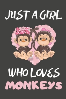 Paperback Just A Girl Who Loves Monkeys: Monkey Gifts Blank Lined Notebooks, Journals, Planners and Diaries to Write In - For Monkey Lovers Book