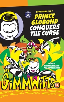 Hardcover Gimmwitts: Series 3 of 4 - Prince Globond Conquers The Curse (HARDCOVER-MODERN version) Book