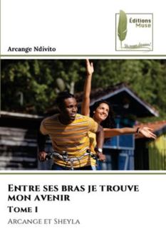 Paperback Entre ses bras je trouve mon avenir Tome 1 [French] Book