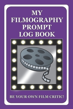 Paperback My Filmography Prompt Log Book: Prompt Log Book for all those whom want to be a Film Critic etc - Purple Cover Book