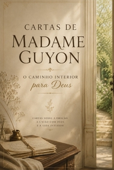 Paperback Cartas de Madame Guyon: O Caminho Interior para Deus [Portuguese] Book