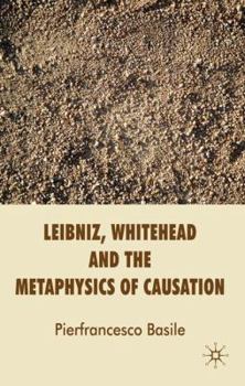 Hardcover Leibniz, Whitehead and the Metaphysics of Causation Book