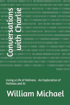 Paperback Conversations with Charlie: Living a Life of Holiness - An Exploration of Holiness and AI Book