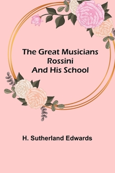 Paperback The Great Musicians: Rossini and His School Book