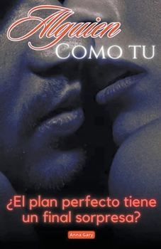 Paperback Alguien Como tu: ¿El plan perfecto tiene un final sorpresa? [Spanish] Book