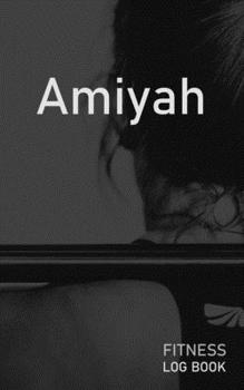 Amiyah: Blank Daily Fitness Workout Log Book | Track Exercise Type, Sets, Reps, Weight, Cardio, Calories, Distance & Time | Space to Record Stretches, ... Personalized First Name Initial A Cover