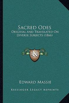 Paperback Sacred Odes: Original And Translated On Diverse Subjects (1866) Book