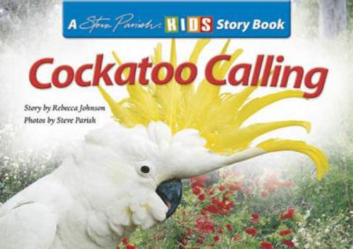 Cockatoo Calling - Book  of the Steve Parish Kids Story Books