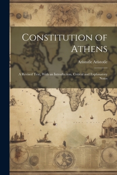 Paperback Constitution of Athens: A Revised Text, With an Introduction, Critical and Explanatory Notes Book