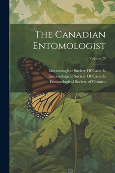 Paperback The Canadian Entomologist; Volume 28 Book