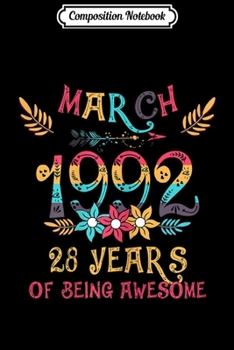 Composition Notebook: Womens MARCH 1992 Floral Birthday 28 Years of Being Awesome  Journal/Notebook Blank Lined Ruled 6x9 100 Pages
