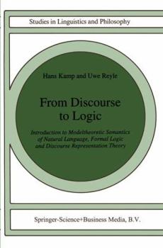 Paperback From Discourse to Logic: Introduction to Modeltheoretic Semantics of Natural Language, Formal Logic and Discourse Representation Theory Part 1 Book