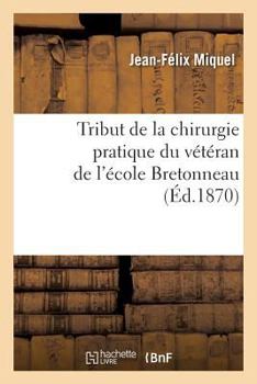 Paperback Tribut de la Chirurgie Pratique Du Vétéran de l'École Bretonneau [French] Book