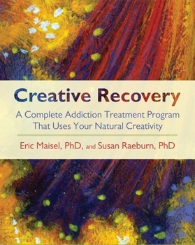 Paperback Creative Recovery: A Complete Addiction Treatment Program That Uses Your Natural Creativity Book