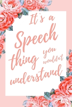 It's a Speech Thing You Wouldn't Understand: 6x9" Lined Notebook/Journal Funny Gift Idea For Speech Pathologists