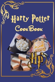 Paperback Harry Potter Cookbook: Magical Recipes Inspired by Harry Potter: Golden Snitch Cake, Butterbeer Poke Cake, Pumpkin Pasties, ..... Book