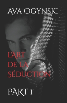 Paperback l'Art de la Séduction: Part 1 [French] Book