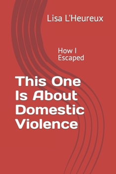 Paperback This One Is About Domestic Violence: How I escaped Book