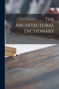 Paperback The Architectural Dictionary; v. 2 Book