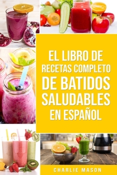 Paperback El Libro De Recetas Completo De Batidos Saludables En Español [Spanish] Book