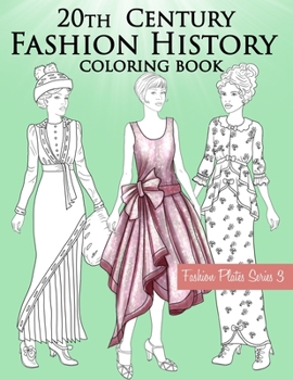 Paperback 20th Century Fashion History Coloring Book: Vintage Coloring Book for Adults with Twentieth Century Fashion Illustrations from 1900s to 1990s Book