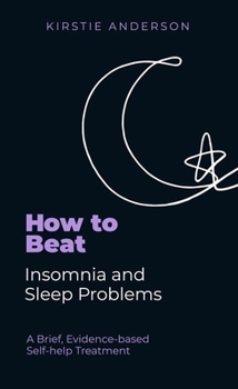 Mass Market Paperback How to Beat Insomnia and Sleep Problems: A Brief, Evidence-Based Self-Help Treatment Book