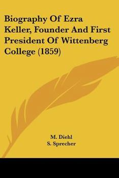 Paperback Biography Of Ezra Keller, Founder And First President Of Wittenberg College (1859) Book