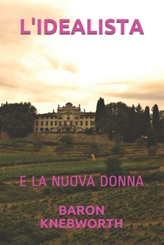 L'IDEALISTA: E LA NUOVA DONNA (Italian Edition)
