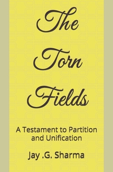 The Torn Fields: A Testament to Partition and Unification