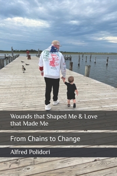 Paperback Wounds that Shaped Me & Love that Made Me: From Chains to Change Book