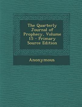 Paperback The Quarterly Journal of Prophecy, Volume 15 Book