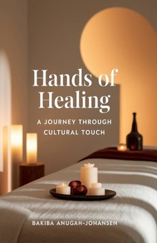 Hands Of Healing:: "A Journey Through Cultural Touch: Exploring the Sacred Art of Massage Beyond Desire"