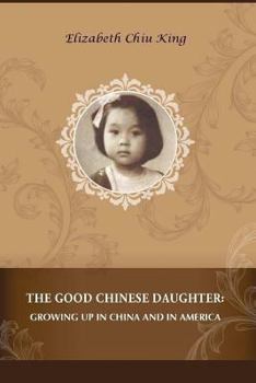 Paperback The Good Chinese Daughter: Growing Up in China and in America Book