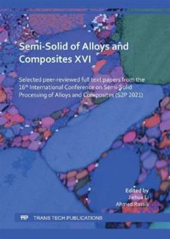 Paperback Semi-Solid of Alloys and Composites XVI Book
