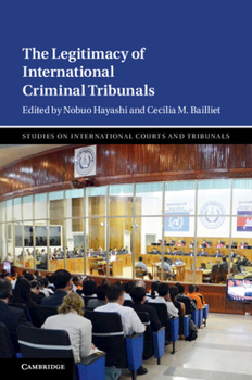The Legitimacy of International Criminal Tribunals - Book  of the Studies on International Courts and Tribunals