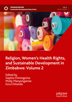 Paperback Religion, Women's Health Rights, and Sustainable Development in Zimbabwe: Volume 2 Book