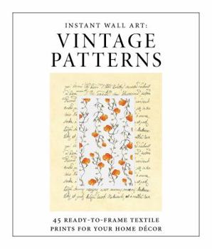 Paperback Instant Wall Art - Vintage Patterns: 45 Ready-To-Frame Textile Prints for Your Home Décor Book