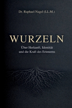 WURZELN - Über Herkunft, Identität und die Kraft des Erinnerns (German Edition)