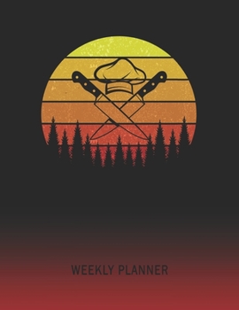 Weekly Planner: Chef | 2020 - 2021 | Plan Weeks for 1 Year | Retro Vintage Sunset Cover | January 20 - December 20 | Planning Organizer Writing ... | Plan Days, Set Goals & Get Stuff Done