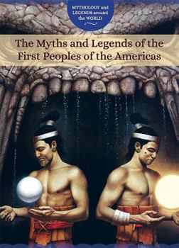 Paperback The Myths and Legends of the First Peoples of the Americas Book