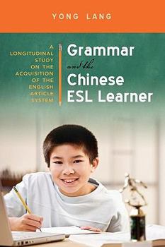 Hardcover Grammar and the Chinese ESL Learner: A Longitudinal Study on the Acquisition of the English Article System Book