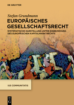 Hardcover Europäisches Gesellschaftsrecht: Systematische Darstellung Unter Einbeziehung Des Europäischen Kapitalmarktrechts [German] Book