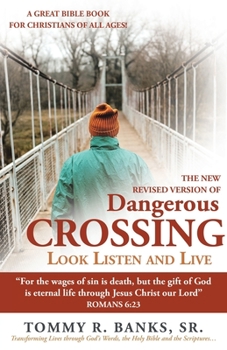 Paperback Dangerous Crossing - Look Listen and Live: "For the Wages of Sin Is Death, but the Gift of God Is Eternal Life Through Jesus Christ Our Lord" (Romans Book