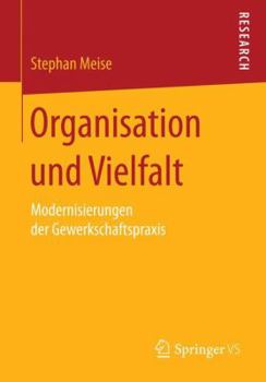 Paperback Organisation Und Vielfalt: Modernisierungen Der Gewerkschaftspraxis [German] Book