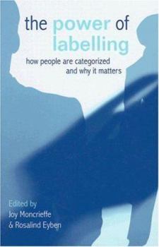 Hardcover The Power of Labelling: How People Are Categorized and Why It Matters Book