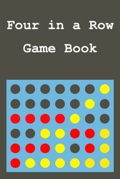 Four in a Row Game Book: paper and pencil classic strategic game for kids and adults, family travel and road trip games