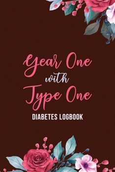 Year One With Type One – Diabetes Logbook: Simple Tracking Journal With NOTES, Breakfast, Lunch, Dinner, Bed Before & After Tracking, Daily Record ... Pressure Journal, Organizer & Logbook for 2